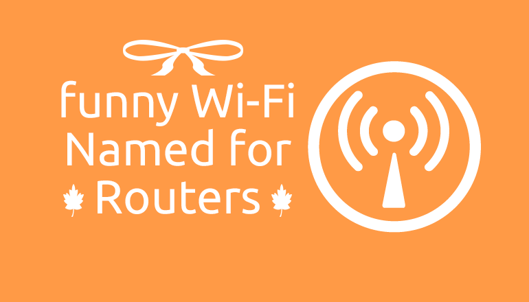 Best Funny Wifi Names for Your Routers Best Funny Wifi Names for Your Routers