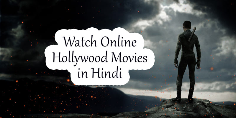 25 Best Sites to Watch Online Hollywood Movies in Hindi: 2023 Updated