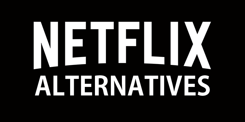 Netflix Alternative: Top 10 Alternatives to Netflix to Choose from Netflix Alternative