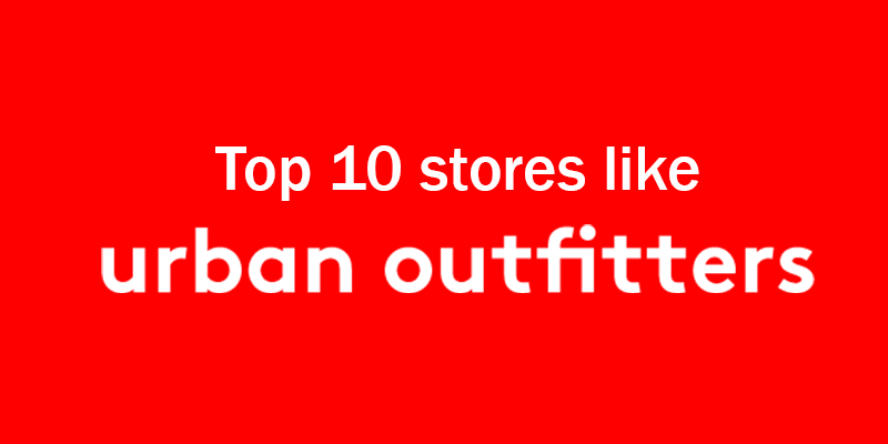 Top 10 Stores like Urban Outfitters Stores like Urban Outfitters