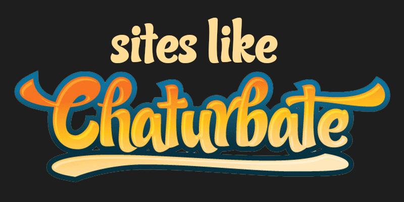 10 Best Sites Like Chaturbate