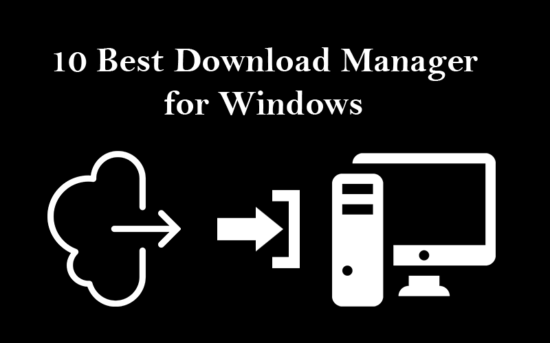 10 Best Download Manager for Windows Best Download Manager