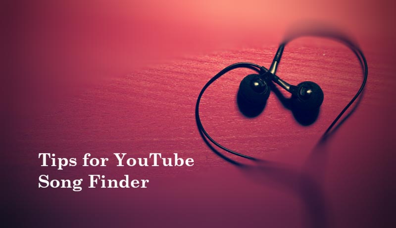 10 Tips for YouTube Song Finder Tips for YouTube Song Finder