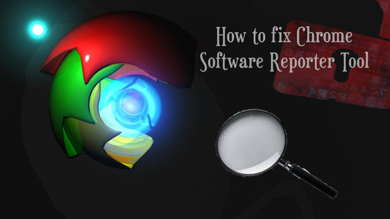 what is google chrome software reporter tool what is google chrome software reporter tool